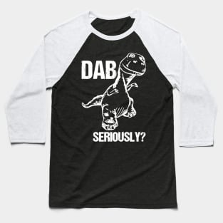 dab seriously dino Baseball T-Shirt